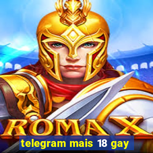 telegram mais 18 gay